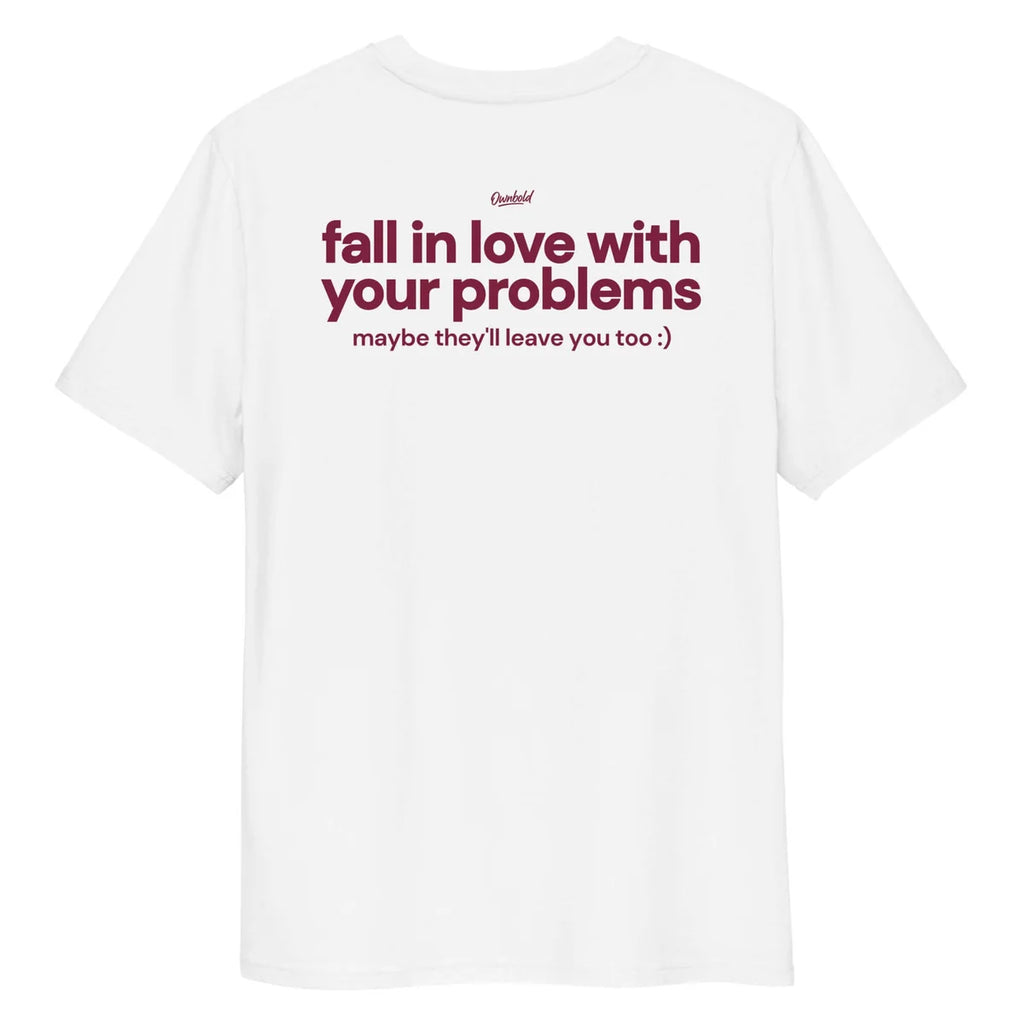 FALL IN LOVE WITH YOUR PROBLEMS