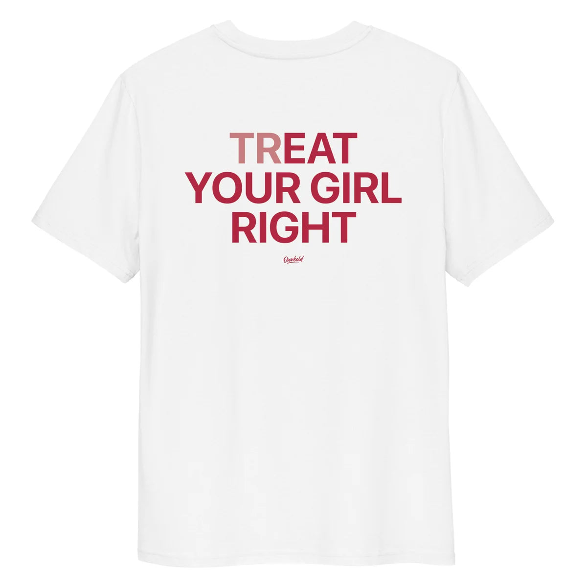 TREAT YOUR GIRL RIGHT