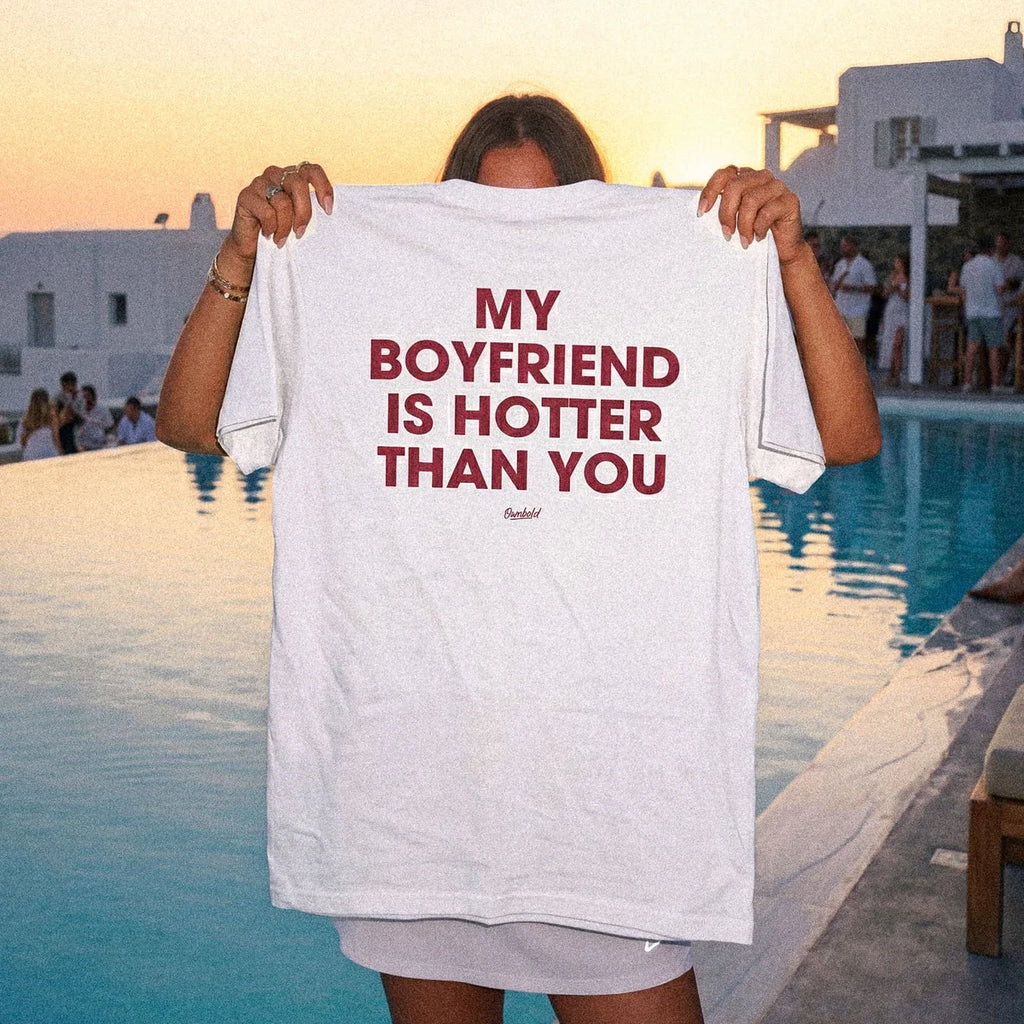 MY BOYFRIEND IS HOTTER